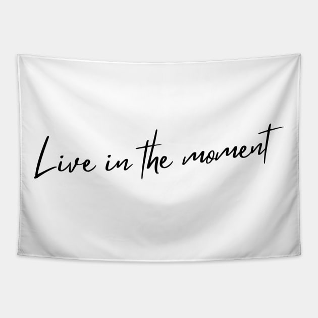 Live In The Moment. A Self Love, Self Confidence Quote. Tapestry by That Cheeky Tee