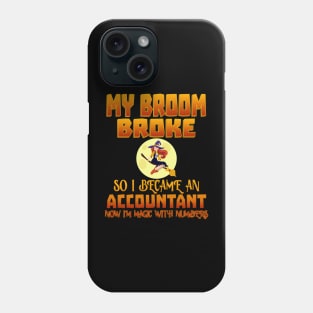 My Broom Broke So I Became An Accountant Phone Case