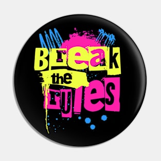 BREAK THE RULES Pin