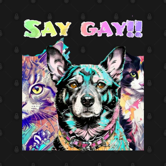 The gang says... Say Gay! Teal by Gold Dust Publishing