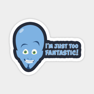 Megamind - I'm Just Too Fantastic! Magnet