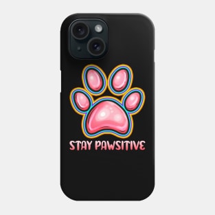 Stay Pawsitive Positive To Dog and Cat On Purrsday Phone Case