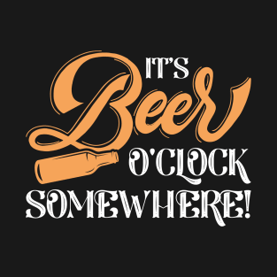 It’s Beer O’Clock Somewhere T-Shirt