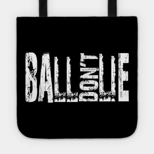 Ball don't lie Tote