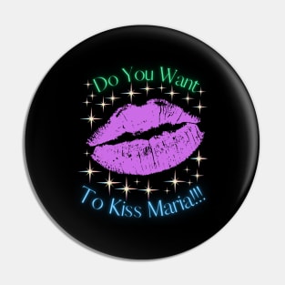 Do You Want To Kiss Maria Pin