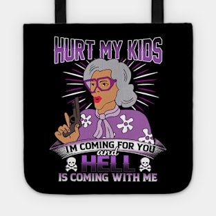 Hurt My Kids I am Coming For You And Hell Is Coming With Me Tote