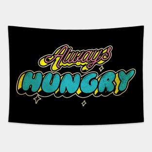 always hungry, Tapestry