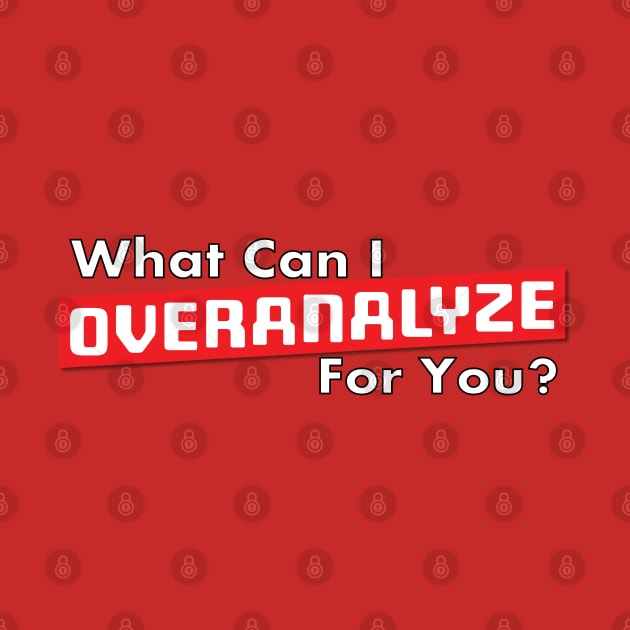 What Can I Overanalyze For You ? by Best gifts for introverts