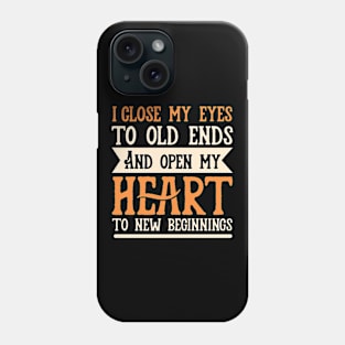 Old Ends and New Beginnings Motivational Quote Phone Case