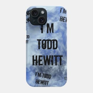 I'm Todd Hewitt Phone Case