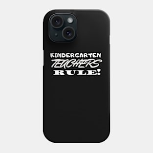 Kindergarten Teachers Rule! Phone Case