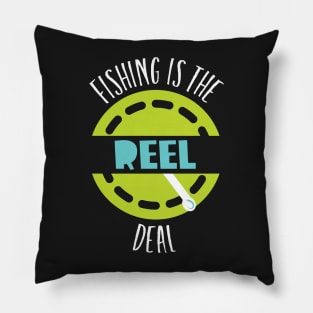 Funny Pun fishing is the Reel Deal Pillow