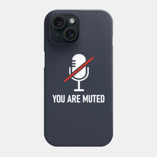 You Are Muted Phone Case