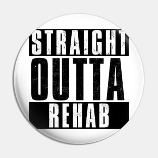 STRAIGHT OUTTA REHAB Pin