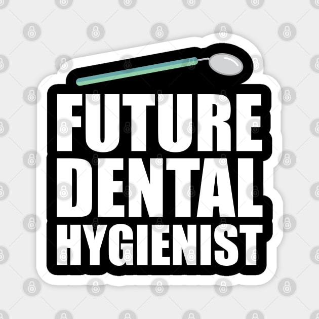 Future Dental Hygienist Magnet by KC Happy Shop