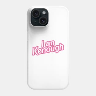 I am Kenough Phone Case