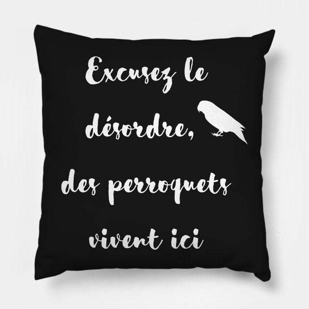 sorry for the mess, parrot lives here french quote white Pillow by Oranjade0122