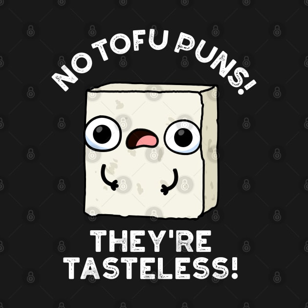 No Tofu Puns They're Tasteless Cute Food Pun by punnybone