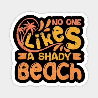 No One Likes A Shady Beach Magnet