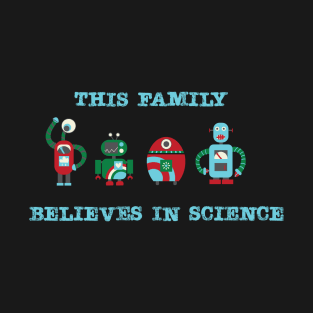 This Family Believes in Science T-Shirt