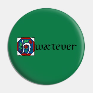 Hwætever! Pin