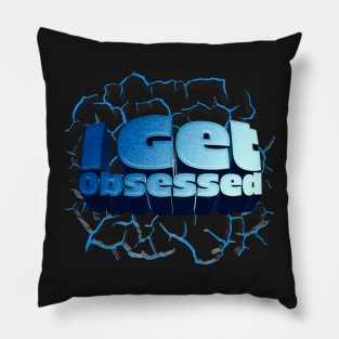 I Get Obsessed - J. Rogan Podcast Quote Pillow