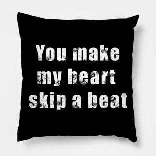 Valentine quote retro vintage -You make my heart skip a beat. Pillow