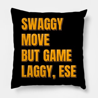 Swaggy Move But Game Laggy, Ese Pillow