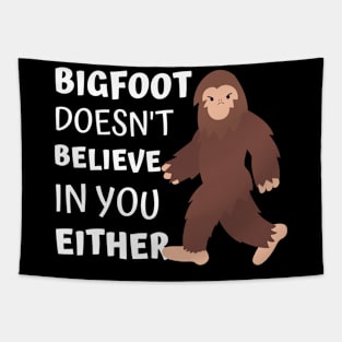 Bigfoot Doesn't Believe In You Either Tapestry