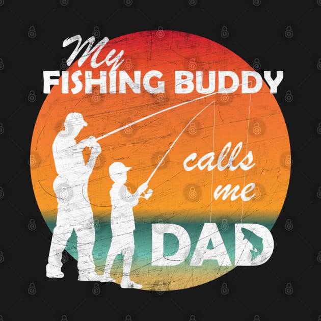 My Fishing Buddy Calls Me Dad Fishing Shirt by PEHardy Design