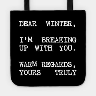 DEAR WINTER I'M BREAKING UP WITH YOU Tote