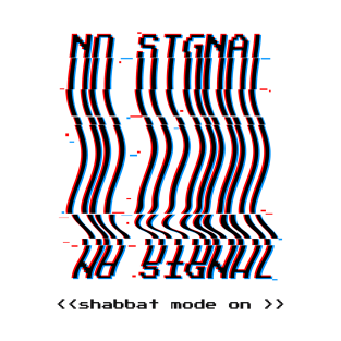 No Signal - Shabbat Mode On T-Shirt