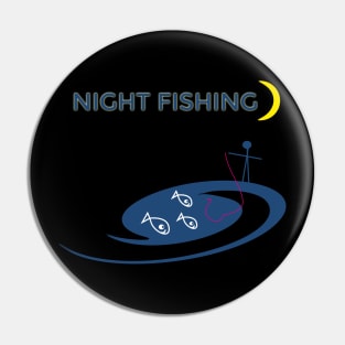 NIGHT FISHING Pin