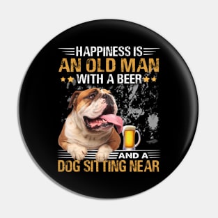 Happiness Is An Old Man With A Beer And A Bulldog Sitting Near Pin