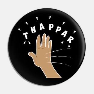 Thappar Marna the Hindi Slap Pin