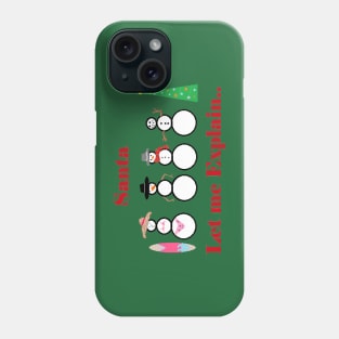 Santa, let me explain... Phone Case