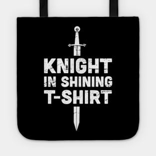 Knight In Shining T-Shirt | Renaissance Festival Costume Tote