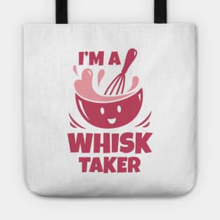 I'm A Whisk Taker Tote
