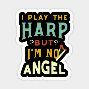 I Play the Harp But I'm No Angel Magnet