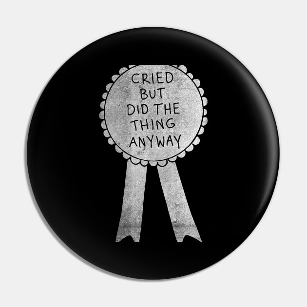 Cried But Did The Thing Anyway Pin by TapABCD