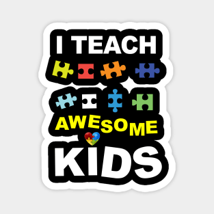 I Teach Awesome Kids Students Happy Autism Awareness Teacher Magnet