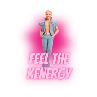 Feel the kenergy - funny meme pink doll movie T-Shirt