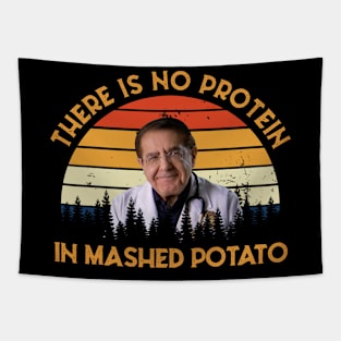 There Is No Protein In Mashed Potato, Dr. Younan Nowzaradan Tapestry