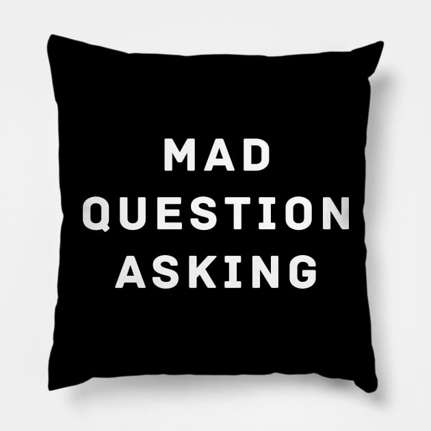 Mad Question Asking Pillow by BodinStreet