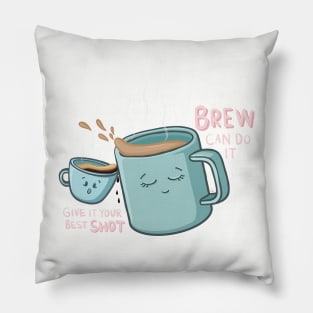 BREW Can Do it! Give it your best SHOT! Fun Tea, Espresso Puns, Cartoon Digital Illustration Pillow