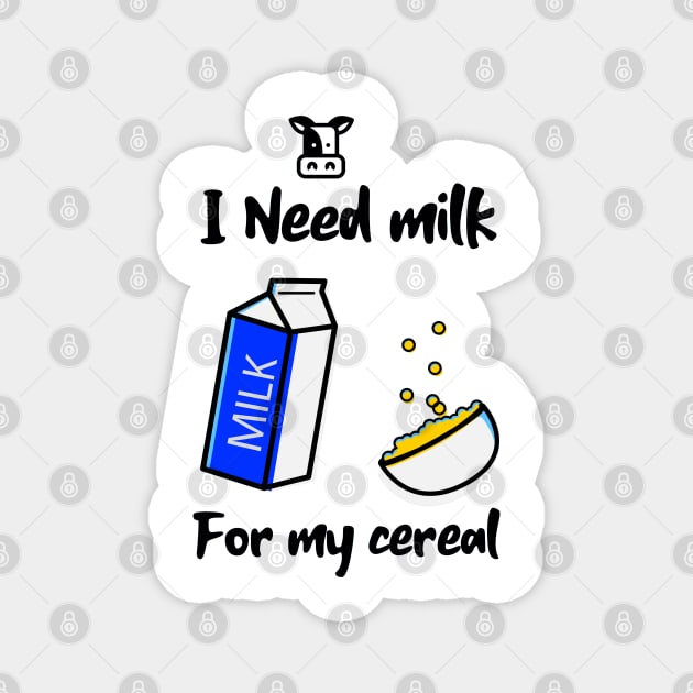 Milk for the Cereal Magnet by PizzaZombieApparel