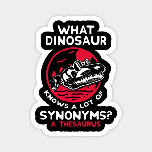 What dinosaur knows a lot of synonyms?  A thesaurus Magnet