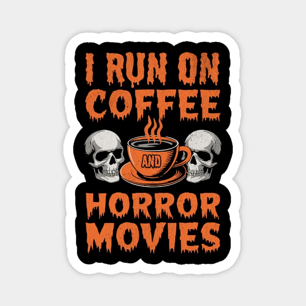 I Run on Coffee and Horror Movies: Spooky Skulls Design Magnet by Designed By Marty
