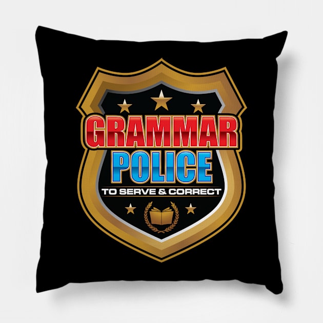 Grammar Police To Serve And Correct' Sarcastic Pillow by ourwackyhome