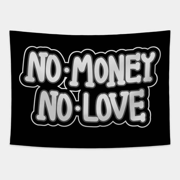 No Money No Love Tapestry by RizanDoonster